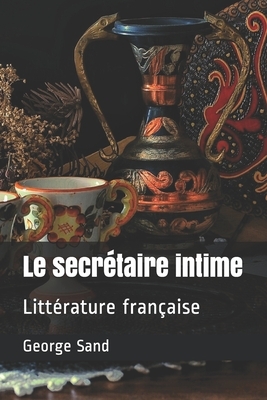 Le secrétaire intime: Littérature française by George Sand