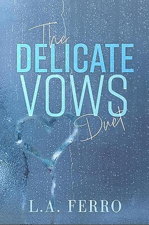 The Delicate Vows Duet by L.A. Ferro