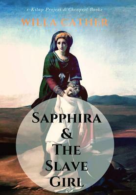 Sapphira and the Slave Girl by Willa Cather