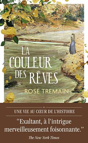 La couleur des rêves by Rose Tremain