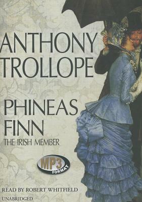 Phineas Finn: The Irish Member by Anthony Trollope