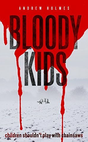 Bloody Kids by Andrew Holmes