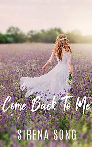 Come Back To Me by Sirena Song