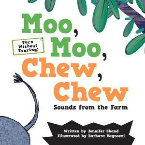 Moo, Moo, Chew, Chew: Sounds from the Farm by Jennifer Shand