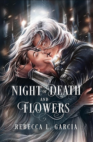 Night of Death and Flowers by Rebecca L. Garcia