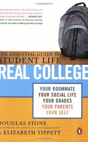Real College: The Essential Guide to Student Life by Douglas Stone, Elizabeth Tippett