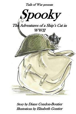 Spooky: The Adventures of a Ship's Cat in WWII by Diane Condon-Boutier