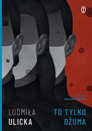 To tylko dżuma by Lyudmila Ulitskaya, Ludmiła Ulicka