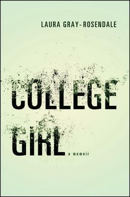 College Girl: A Memoir by Laura Gray-Rosendale