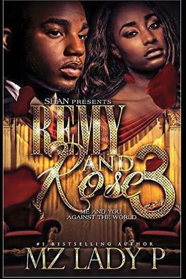 Remy and Rose' 3: Me and You Against the World by Mz Lady P