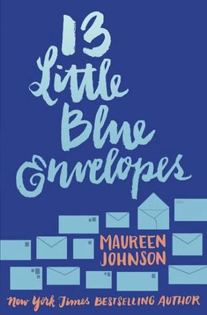 13 Little Blue Envelopes by Maureen Johnson