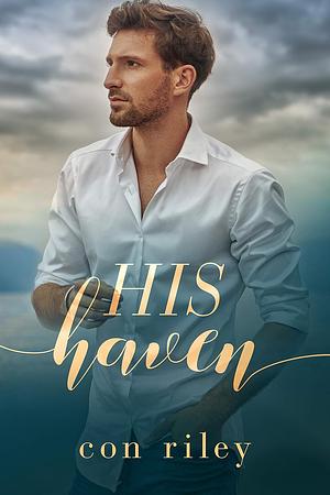 His Haven by Con Riley
