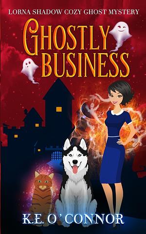 Ghostly Business by K.E. O'Connor