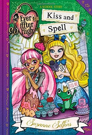 Kiss and Spell by Suzanne Selfors