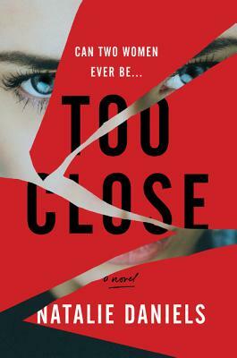 Too Close by Natalie Daniels