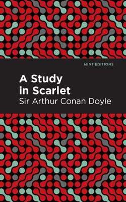 A Study in Scarlet by Arthur Conan Doyle