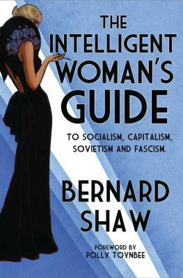 The Intelligent Woman's Guide by George Bernard Shaw