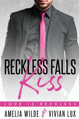 Reckless Falls Kiss by Amelia Wilde, Vivian Lux