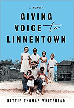 Giving Voice To Linnentown by Hattie Thomas Whitehead