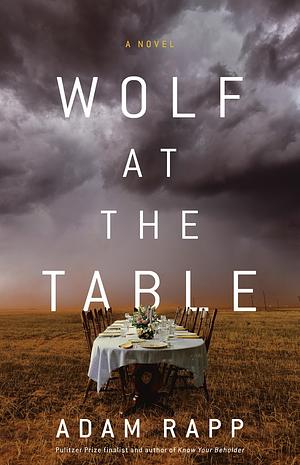 Wolf at the Table by Adam Rapp