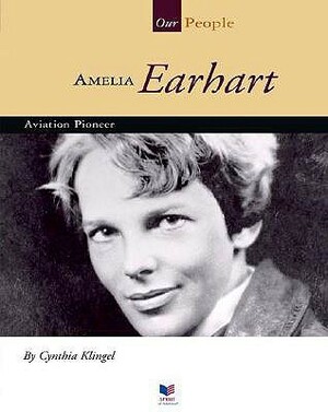 Amelia Earhart: Aviation Pioneer by Cynthia Klingel