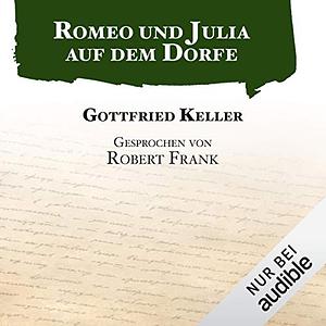 Romeo und Julia auf dem Dorfe by Gottfried Keller