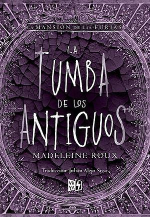 La tumba de los antiguos by Madeleine Roux