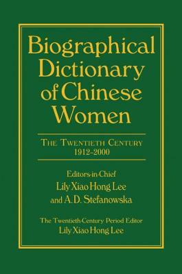 Biographical Dictionary of Chinese Women: V. 2: Twentieth Century by Lily Xiao Hong Lee