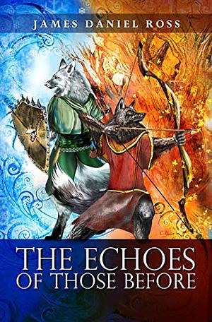 The Echoes of Those Before by James Daniel Ross