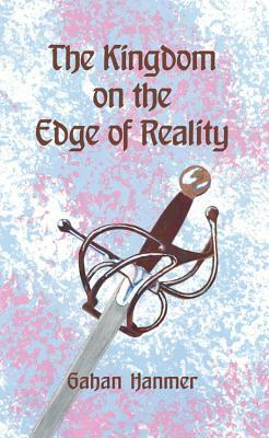 The Kingdom on the Edge of Reality by Gahan Hanmer