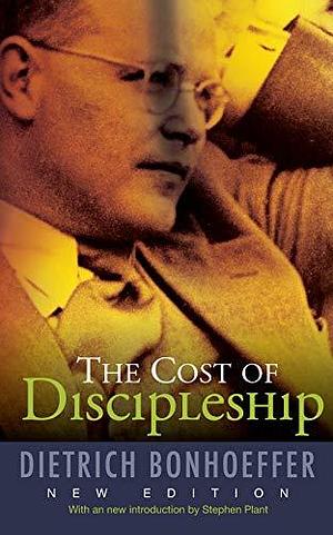 The Cost of Discipleship: New Edition by Dietrich Bonhoeffer, Dietrich Bonhoeffer