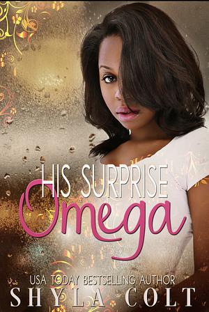His Surprise Omega  by Shyla Colt