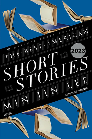 The Best American Short Stories 2023 by Heidi Pitlor, Min Jin Lee