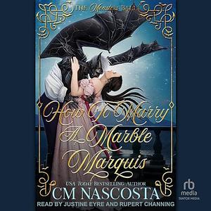 How To Marry A Marble Marquis by C.M. Nascosta
