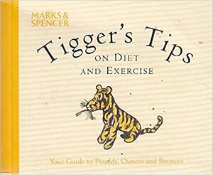 Tigger's Tips on Diet and Exercise by A.A. Milne