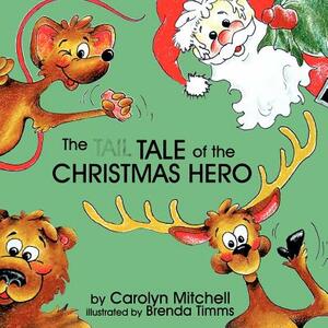 The Tale of the Christmas Hero by Carolyn Mitchell