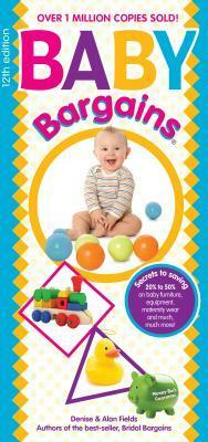 Baby Bargains (2018): Secrets to Saving 20% to 50% on Baby Cribs, Car Seats, Strollers, High Chairs and Much, Much More! 2018 Update! by Alan Fields, Denise Fields