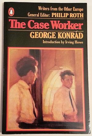 The Case Worker by George Konrád, Paul Aston