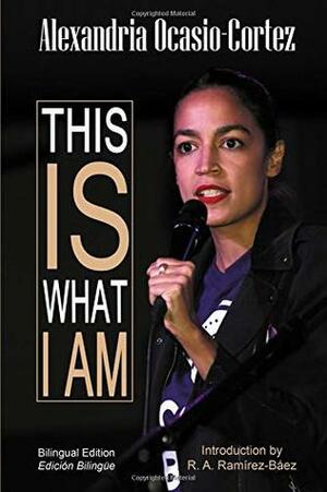 This is what I am by Alexandria Ocasio-Cortez