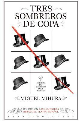 Tres sombreros de copa: Las 25 mejores obras del teatro español by Miguel Mihura