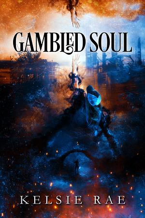 Gambled Soul by Kelsie Rae