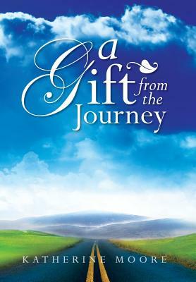 A Gift from the Journey by Katherine Moore