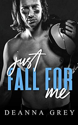 Just Fall For Me by Deanna Grey