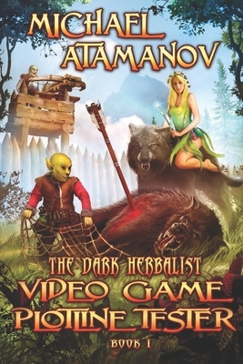Video Game Plotline Tester (The Dark Herbalist Book #1): LitRPG series by Michael Atamanov