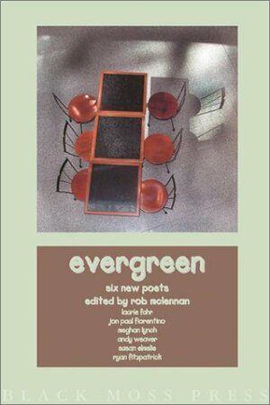 Evergreen: Six New Poets by rob mclennan