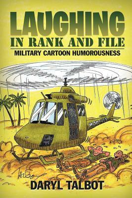 Laughing in Rank and File: Military Cartoon Humorousness by Daryl Talbot