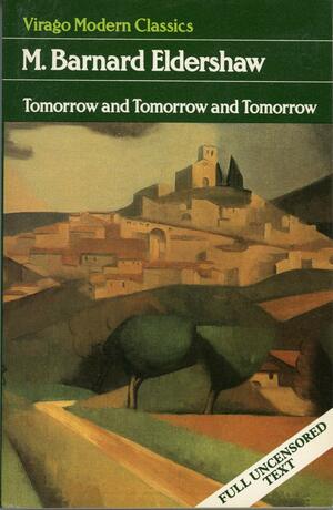 Tomorrow And Tomorrow And Tomorrow by M. Barnard Eldershaw