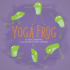 Yoga Frog by Mark Chambers, Nora Shalaway Carpenter