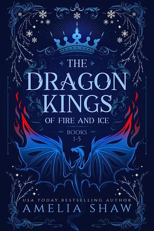 Dragon Kings of Fire and Ice: Books 1-5 by Amelia Shaw