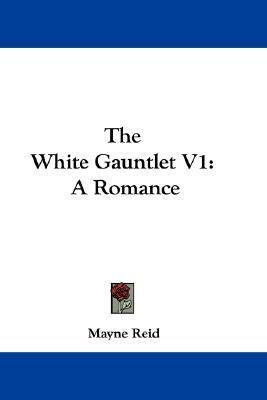 The White Gauntlet by Thomas Mayne Reid